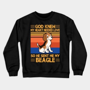 God Knew My Heart Needed Love So He Sent Me My Beagle Happy Dog Mother Father Summer Day Vintage Crewneck Sweatshirt